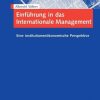 Einführung in das Internationale Management: Eine institutionenökonomische Perspektive