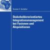 Stakeholderorientiertes Integrationsmanagement bei Fusionen und Akquisitionen