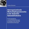Interorganisationale Wertschöpfungsnetzwerke in der deutschen Automobilindustrie: Die Ausgestaltung von Geschäftsbeziehungen am Beispiel internationaler Standortentscheidungen
