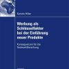 Werbung als Schlüsselfaktor bei der Einführung neuer Produkte: Konsequenzen für die Testmarktforschung
