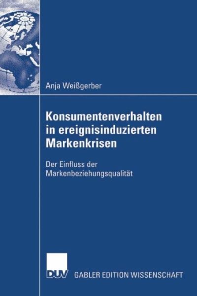 Konsumentenverhalten in ereignisinduzierten Markenkrisen: Der Einfluss der Markenbeziehungsqualität