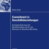 Commitment in Geschäftsbeziehungen: Konzeptualisierung und Operationalisierung für das Business-to-Business-Marketing