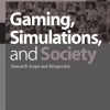 Gaming, Simulations and Society: Research Scope and Perspective