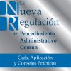 La nueva regulación del procedimiento administrativo común. Guía, aplicación y
consejos prácticos