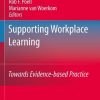 Supporting Workplace Learning: Towards Evidence-based Practice