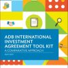 ADB International Investment Agreement Tool Kit: A Comparative Analysis