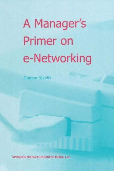 A Managers Primer on e-Networking: An Introduction to Enterprise Networking in e-Business ACID Environment