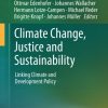Climate Change, Justice and Sustainability: Linking Climate and Development Policy