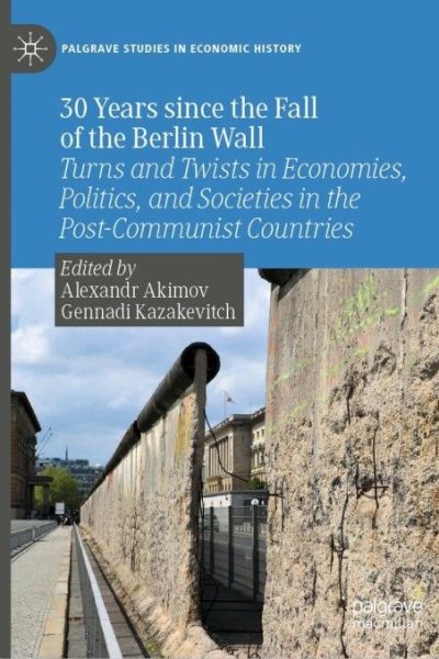 30 Years since the Fall of the Berlin Wall: Turns and Twists in Economies, Politics, and Societies in the Post-Communist Countries