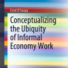 Conceptualizing the Ubiquity of Informal Economy Work