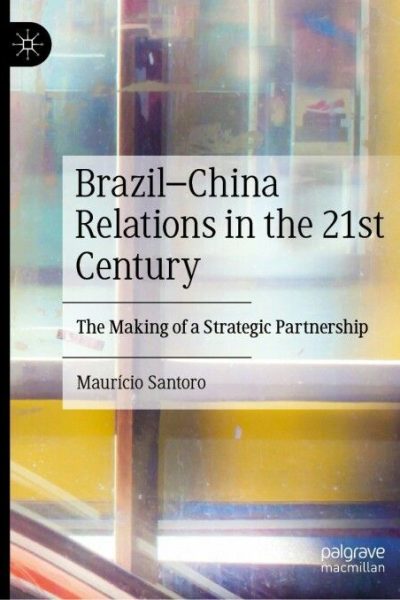 Brazil–China Relations in the 21st Century: The Making of a Strategic Partnership