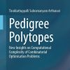 Pedigree Polytopes: New Insights on Computational Complexity of Combinatorial Optimisation Problems
