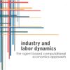 INDUSTRY & LABOR DYNAMICS: The Agent-Based Computational Economics Approach