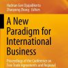 A New Paradigm for International Business: Proceedings of the Conference on Free Trade Agreements and Regional Integration in East Asia