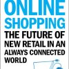 The End of Online Shopping: The Future of New Retail in an Always Connected World