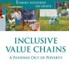 Inclusive Value Chains: A Pathway Out Of Poverty