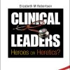 Clinical Leaders: Heroes or Heretics?