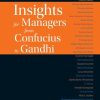 Insights for Managers from Confucius to Gandhi
