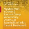 Analytical Issues in Growth & Structural Change, Macroeconomy, Security, and Sustainability of India's Economic Development