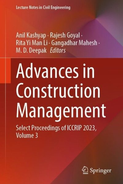 Advances in Construction Management: Select Proceedings of ICCRIP 2023, Volume 3