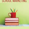 Maximize Your School Marketing