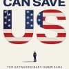 Courage Can Save US: Ten Extraordinary Americans and the Fight for Our Future