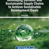 Developing Dynamic and Sustainable Supply Chains to Achieve Sustainable Development Goals