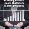 Unveiling Investor Biases That Shape Market Dynamics