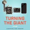Turning the Giant: Disrupting Your Industry with Persistent Innovation