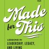 Made for This: Lessons in Leadership, Legacy, and Living Unapologetically
