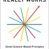 How Change Really Works: Seven Science-Based Principles for Transforming Your Organization