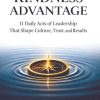 The Kindness Advantage: 11 Daily Acts of Leadership That Shape Culture, Trust, and Results